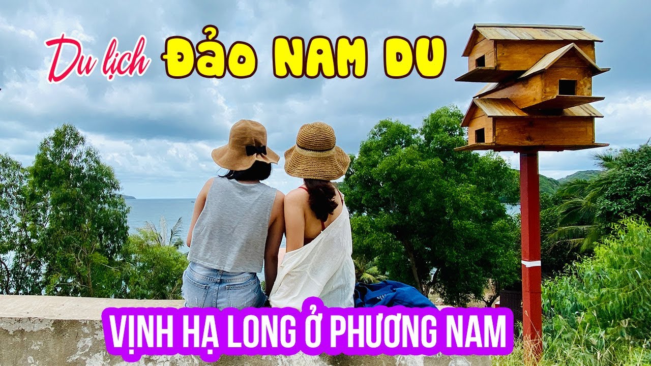 DU LỊCH ĐẢO NAM DU | Khám phá Vịnh Hạ long thu nhỏ của Việt Nam tại Phương Nam