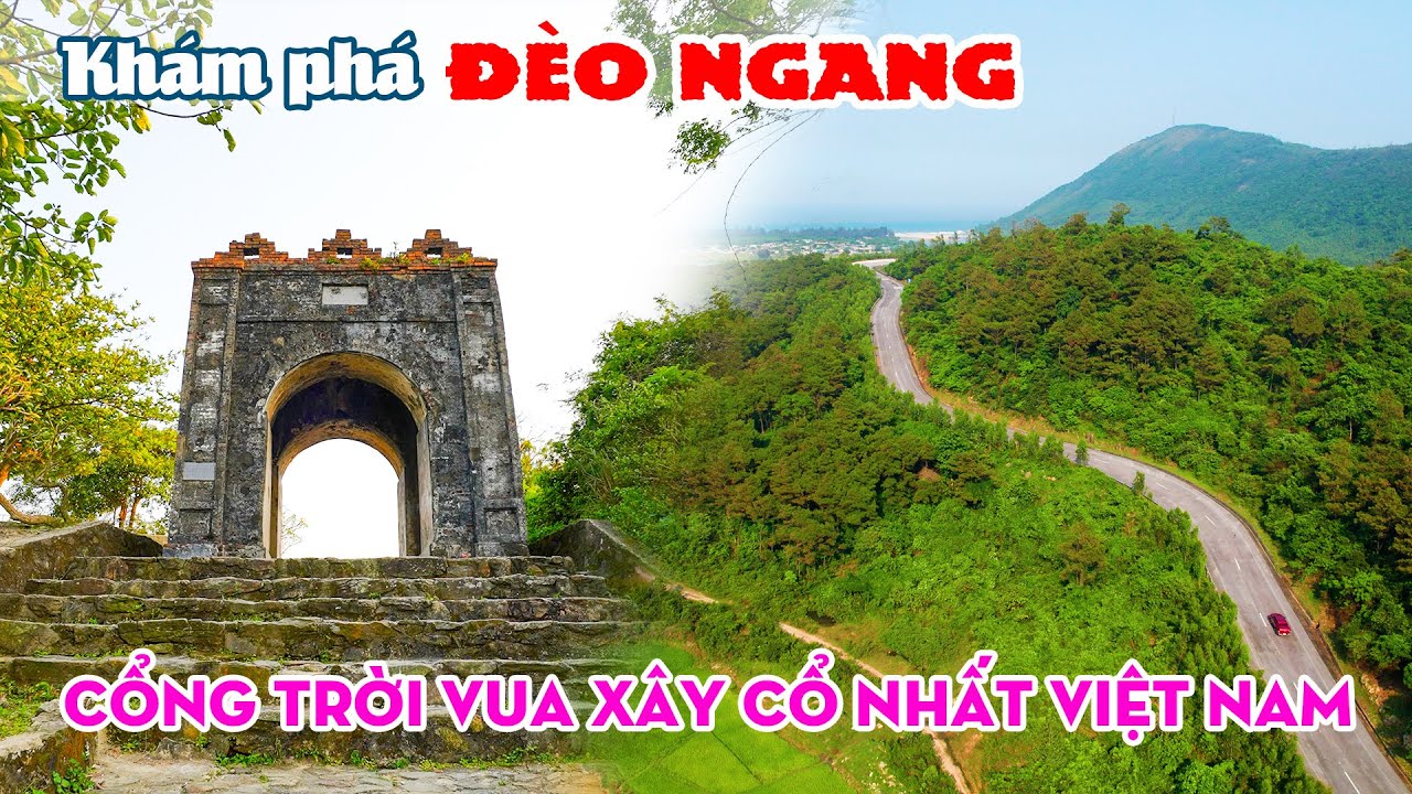 ĐÈO NGANG | Khám phá Cổng Trời được Vua Minh Mạng xây dựng gần 200 năm cổ nhất Việt Nam