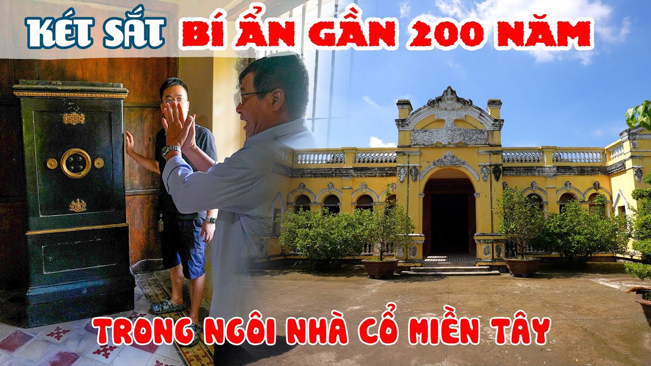 Chiếc Két Sắt bí ẩn gần 200 năm không ai dám mở tại ngôi nhà cổ Dinh Đốc Phủ Hải Tiền Giang