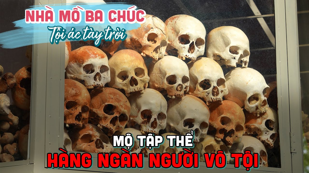 Đau lòng NHÀ MỒ BA CHÚC AN GIANG | Tội ác t.h.ả.m s.á.t hàng ngàn người Việt Nam của quân Pôn Pốt