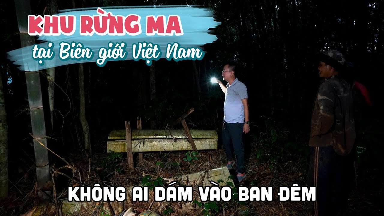 Khám phá Bí Ẩn khu Rừng Ma "Nghĩa Địa Treo" không ai dám vào tại vùng Biên Giới Việt Nam