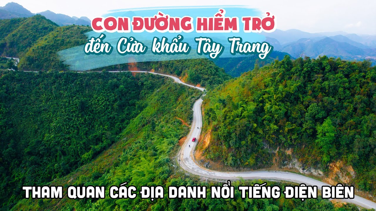 Khám phá con đường hiểm trở từ TP Điện Biên Phủ đến Cửa Khẩu Tây Trang | DU LỊCH ĐIỆN BIÊN
