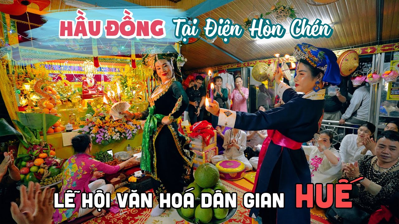 Hầu Đồng tại Điện Hòn Chén | Lễ hội văn hóa dân gian độc đáo xứ Huế