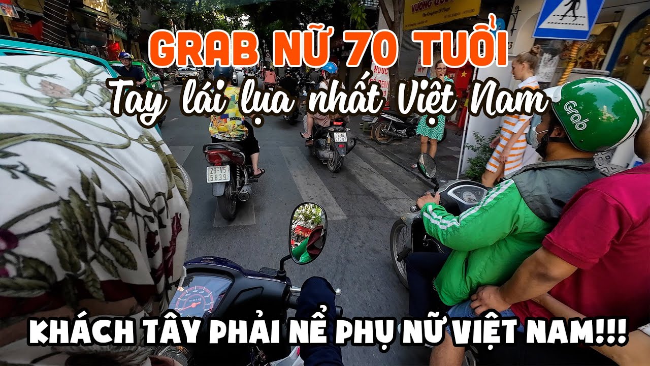 Hết hồn với GrabBike Nữ 70 tuổi tay lái lụa làm khách Tây phải nể phụ nữ Việt Nam