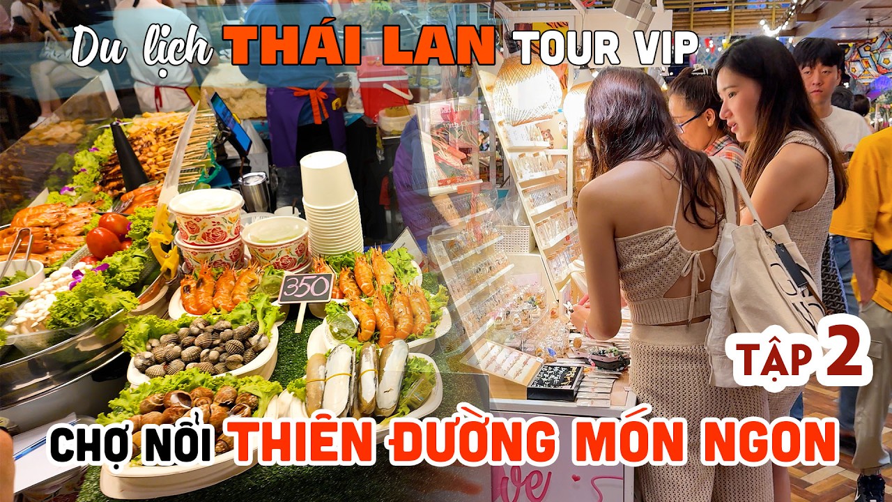 DU LỊCH THÁI LAN BANGKOK PATTAYA TOUR VIP Tập 2 | Chợ nổi Sook Siam "Thiên Đường Ẩm Thực" ICON SIAM